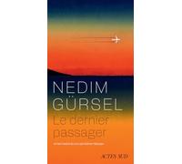 Nedim Gürsel – Le Dernier Passager – Roman – broché – Traduit par Esther Heboyan