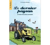 Le dernier paysan: Un siècle d'une ferme normande