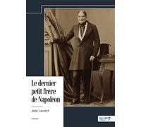 Le dernier petit frère de Napoléon - Jean Laurent - Nombre 7 - relié - Monographie