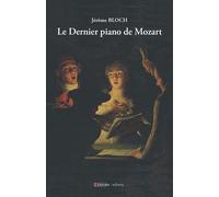 Le Dernier piano de Mozart - Jérôme Bloch - Infimes Editions - broché - Roman