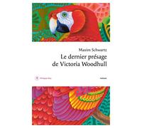 Le dernier présage de Victoria Woodhull - Maxim Schwartz - Philippe Rey - broché - Roman