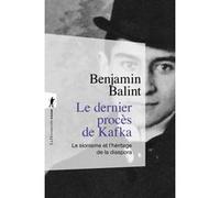 Le dernier procès de Kafka - Le sionisme et l'héritage de la diaspora Benjamin Balint (Auteur), Philippe Pignarre (Traduction)
