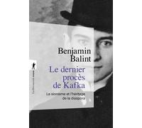 Le dernier procès de Kafka - Le sionisme et l'héritage de la diaspora - Benjamin Balint - La découverte - Poche - Essai