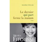 Le dernier qui part ferme la maison - Michèle Fitoussi - Grasset - broché - Roman