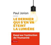 Le dernier qui s'en va éteint la lumière Essai sur l'extinction - Paul Jorion - Hachette Pluriel Reference - Poche - Etude