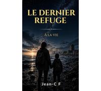 Le dernier refuge - À la vie