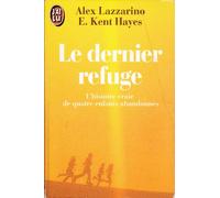 Le dernier refuge : l'histoire vraie de quatre enfants abandonnés