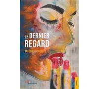 Le Dernier Regard - Jacques Dominitz - Jets D'encre - broché - Nouvelles