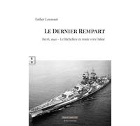 Le dernier rempart Brest, 1940, le Richelieu en route vers Dakar - Esther Loussaut Bernard - Complicites Eds - broché - Roman