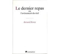 Le dernier repas, ou, L'avènement du réel