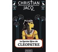 Le dernier rêve de Cléopâtre Christian Jacq (Auteur)