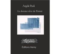 Le dernier rêve de Patinir Angèle paoli (Auteur)