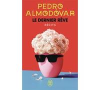Le dernier rêve Pedro Almodovar (Auteur), Anne Plantagenet (Traduction)