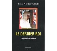 Le dernier roi Jean-Pierre Tuquoi (Auteur)