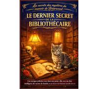 LE DERNIER SECRET DE LA BIBLIOTHÉCAIRE: Une intrigue policière cosy dans une petite ville, avec un chat intelligent, des secrets de famille et une découverte historique mortelle (Livre 3)