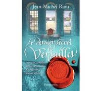 Jean-Michel Riou – Le Dernier Secret de Versailles (1685-1715) – Broché
