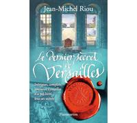 Le Dernier Secret de Versailles (1685-1715) Jean-Michel Riou (Auteur)