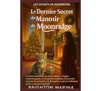 LE DERNIER SECRET DU MANOIR DE MOONRIDGE: Un final poignant où un dernier mystère révèle enfin la vérité sur ce qui est arrivé à mon père (Livre 3)