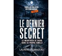 Le DERNIER SECRET - TOME 3: LE MEURTRIER SE CACHE DANS SA PROPRE FAMILLE
