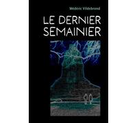 Le Dernier semainier - Médéric Vildebrand - Librinova - broché - Nouvelles