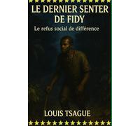 Le Dernier Sentier de Fidy Le refus social de la différence: L’histoire bouleversante d’un enfant rejeté en quête de dignité