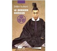 Le dernier shogun Ryôtarô Shiba (Auteur), Corinne Atlan (Traduction)