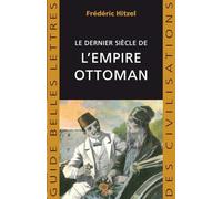 Le Dernier Siècle De L'empire Ottoman (1789-1923)