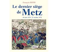 Le dernier siège de Metz