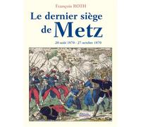 Le dernier siège de Metz