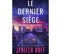 LE DERNIER SIÈGE: UN THRILLER PSYCHOLOGIQUE