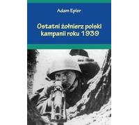 Le dernier soldat polonais de la campagne de 1939