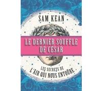 Le dernier souffle de César : les secrets de l'air qui nous entoure Sam Kean (Auteur)