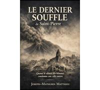 Le Dernier Souffle de Saint-Pierre: Le réveil de la montagne Pelée
