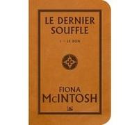 Le Dernier Souffle, T1 : Le Don Fiona McIntosh (Auteur)