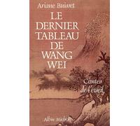 Le Dernier Tableau de Wang Wei : Contes de l'éveil