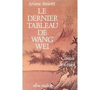 Le Dernier Tableau de Wang Wei: Contes de l'éveil
