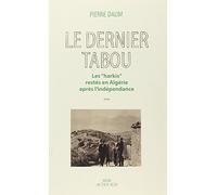 Le Dernier Tabou Les "harkis" restés en Algérie après l'Indépendance - Pierre Daum - Actes sud - broché - Etude
