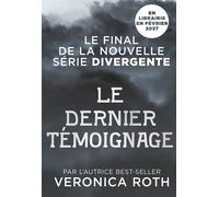 LE DERNIER TÉMOIGNAGE - LE FINAL DE LA NOUVELLE SÉRIE DIVERGENTE - Tome 02 - Veronica Roth - Nathan - broché - Roman adolescent