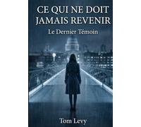 Le dernier témoin: Ce qui ne doit jamais revenir