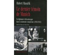 Le Dernier Témoin De Munich - Un Diplomate Tchécoslovaque Dans La Tourmente Européenne (1918-1941)