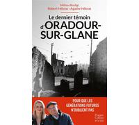 Le dernier témoin d'Oradour-sur-Glane Un témoignage essentiel pour les générations futures - Mélissa Boufigi - Harpercollins - Poche - Essai