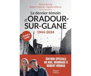 Le dernier témoin d'Oradour-sur-Glane: Un témoignage pour les générations futures