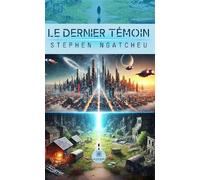 Le dernier témoin - Stephen Ngatcheu - Le Lys Bleu - broché - Roman