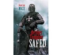 Le dernier Templier de Safed Maze Jean-Luc (Auteur)