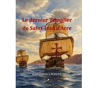 Le dernier templier de Saint Jean d'Acre