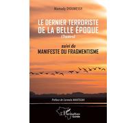 Le dernier terroriste de la belle époque Suivi du manifeste du fragmentiste - Mamady Dioumessy - L'harmattan - broché - Théâtre