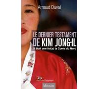Le dernier testament de Kim Jong-Il. Il était une fois la Corée du Nord - Collectif - Michalon Eds - broché - Essai