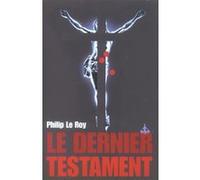 Le dernier testament Philip Le Roy (Auteur)