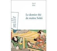 Le Dernier Thé de maître Sohô Cyril Gely (Auteur)