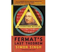 Le dernier théorème de Fermat : L'histoire d'une énigme qui a déconcerté les plus grands esprits du monde pendant 358 ans